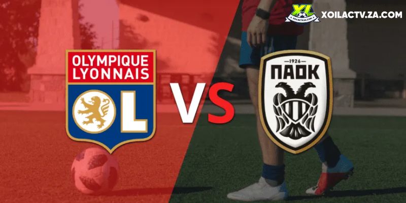 Soi kèo Lyon vs PAOK chi tiết